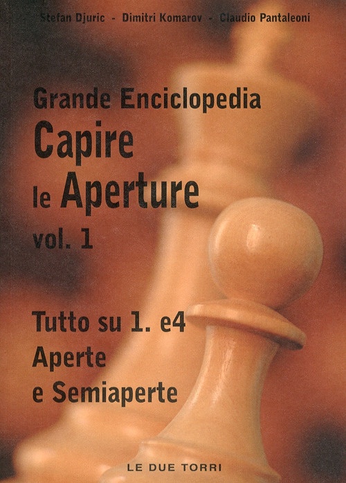Capire le Aperture. Tutto Su 1.e4 Aperte e Semiaperte. Volume …