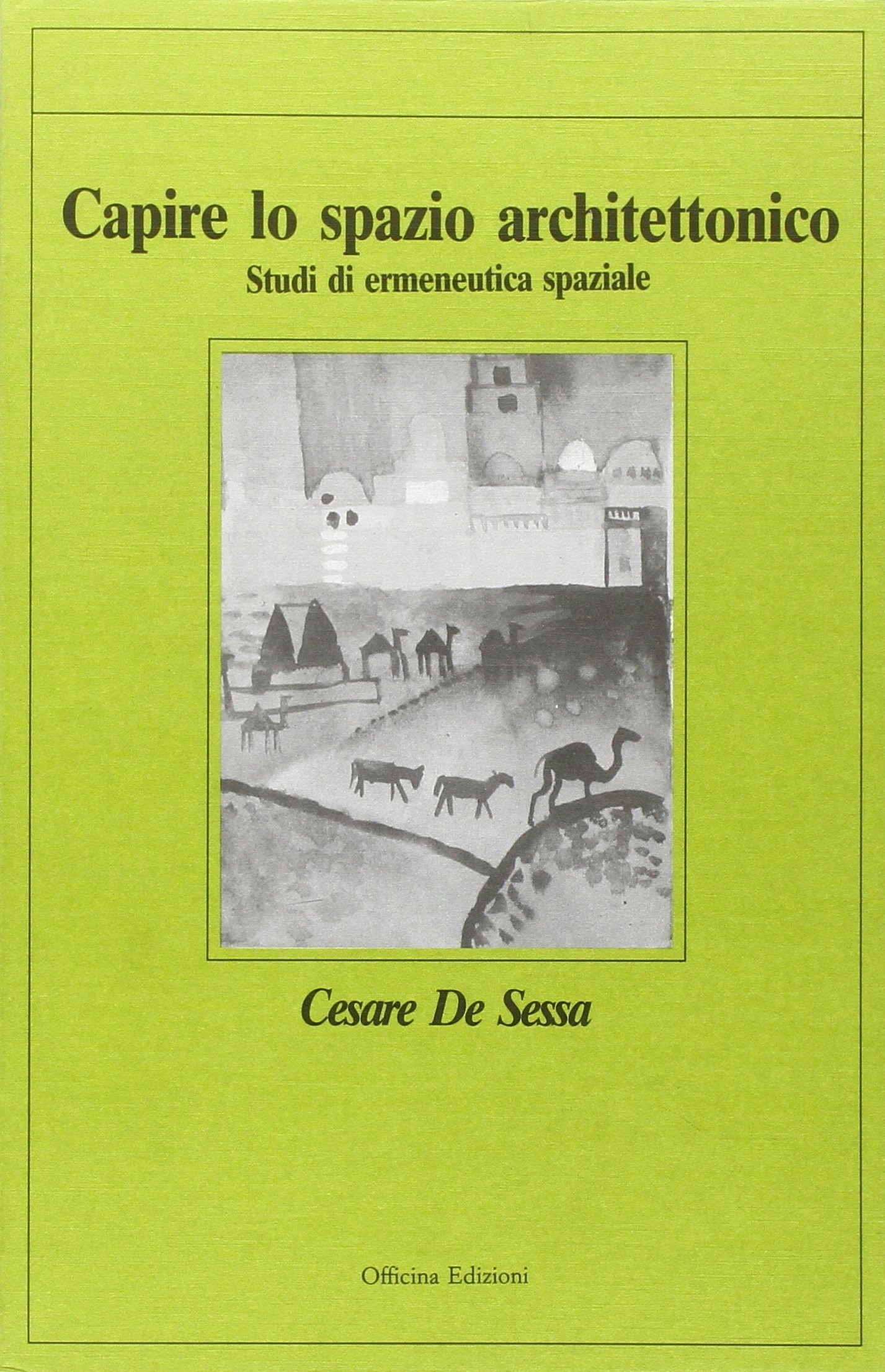 Capire lo spazio architettonico. Studi di ermeneutica, Roma, Officina Edizioni, …