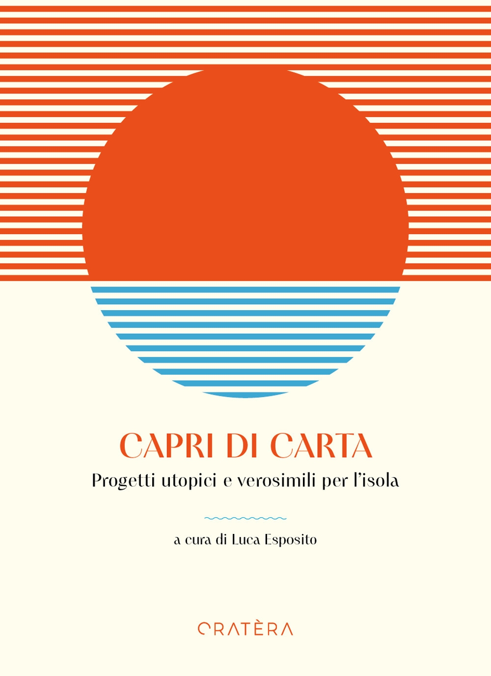 Capri di carta. Progetti utopici e verosimili per l'isola