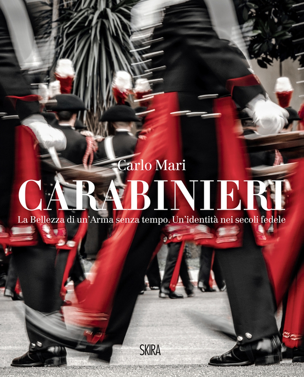 Carabinieri. La Bellezza di un'Arma senza tempo. Un'identità nei secoli …