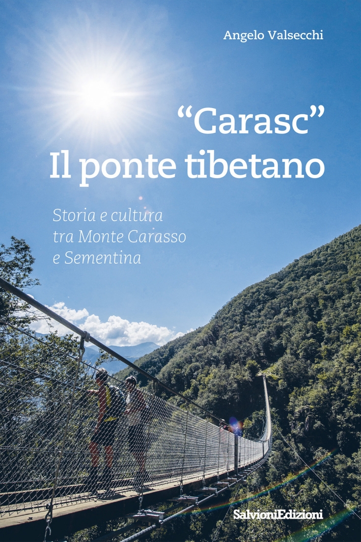 "Carasc". Die Tibetische Hängebrüke. Geschichen Und Kultur Zwischen Monte Carasso …