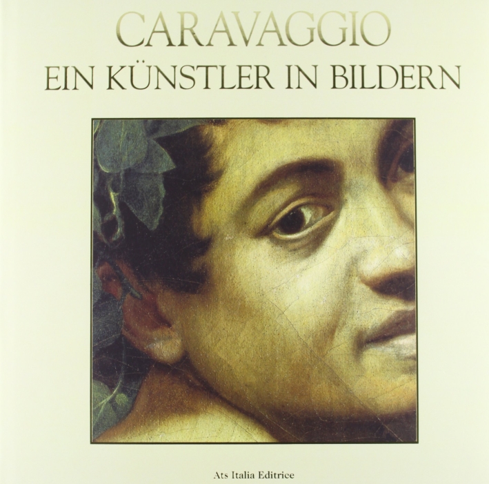 Caravaggio. Un artista per immagini. Ediz. tedesca, Roma, ATS Italia …
