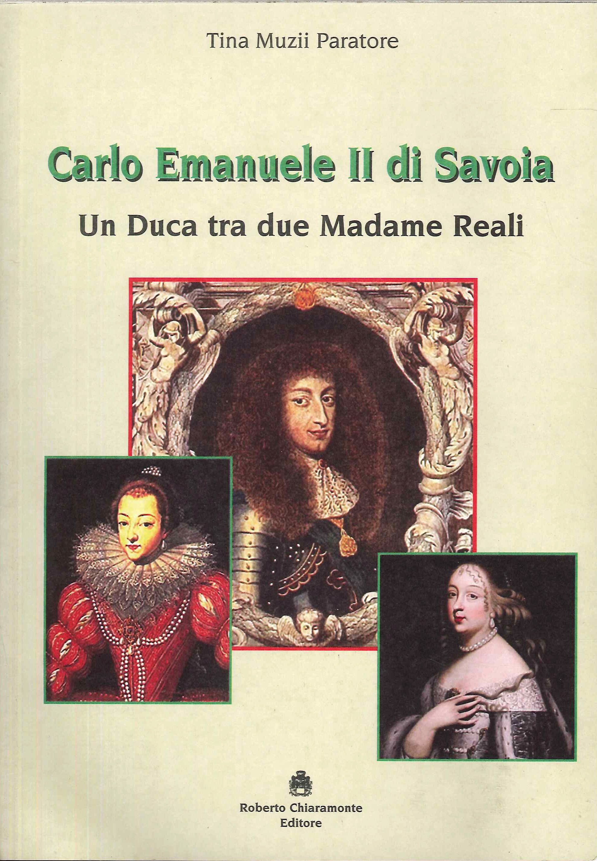 Carlo Emanuele II di Savoia. Un duca tra due madame …