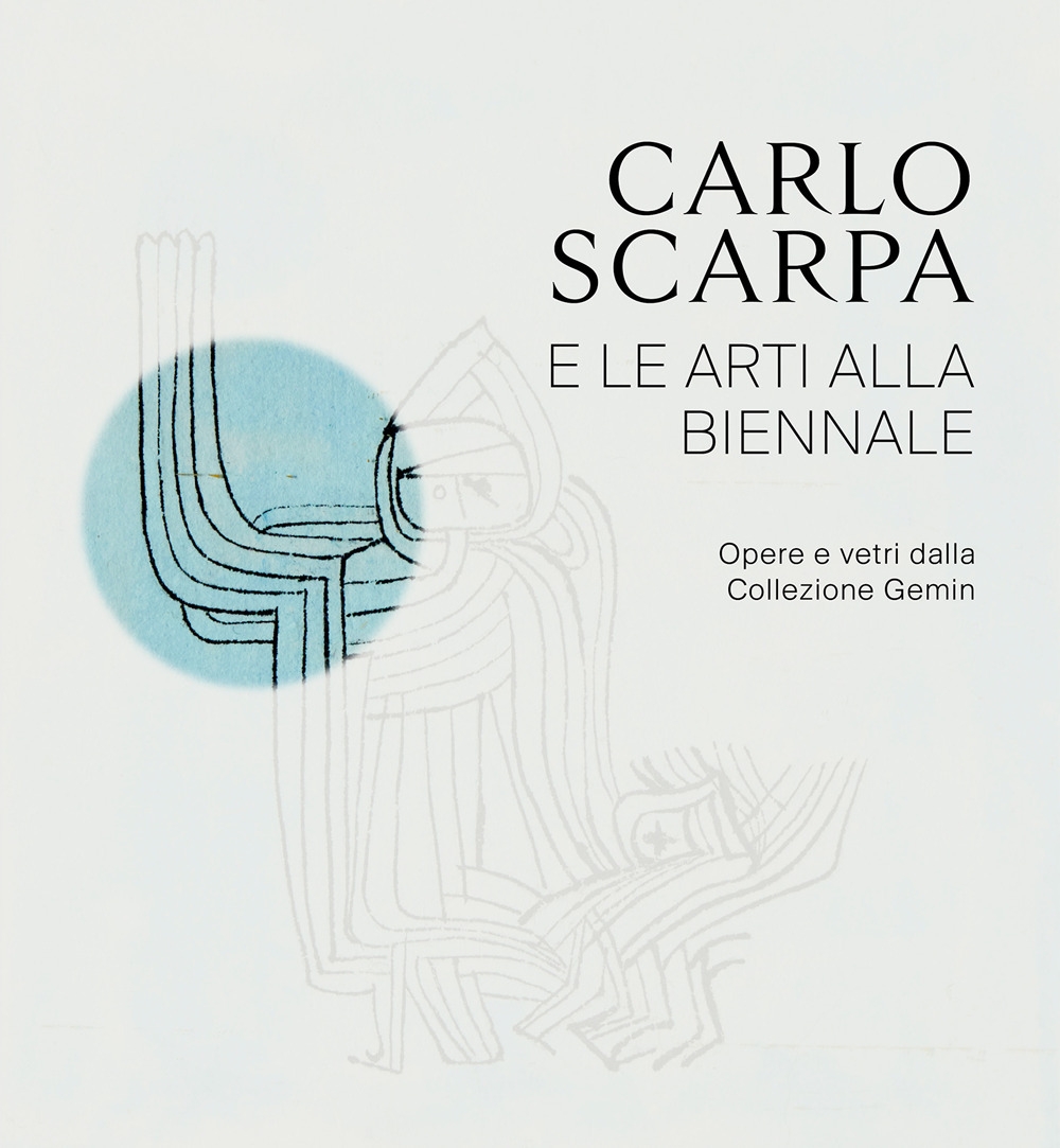 Carlo Scarpa e le arti alla Biennali. Opere e vetri …