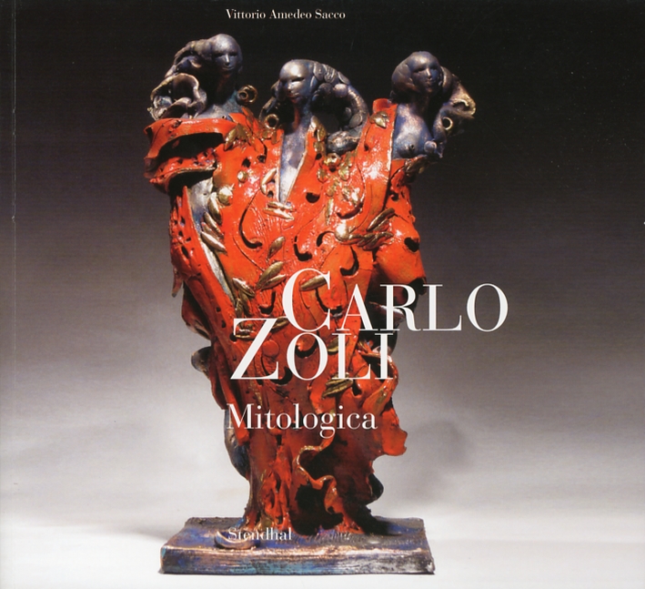 Carlo Zoli. Mitologica, Torino, Stendhal, 2013
