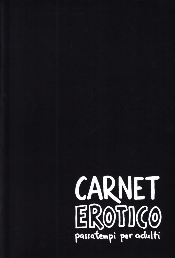Carnet erotico. Passatempi per adulti, Modena, Logos Art, 2011