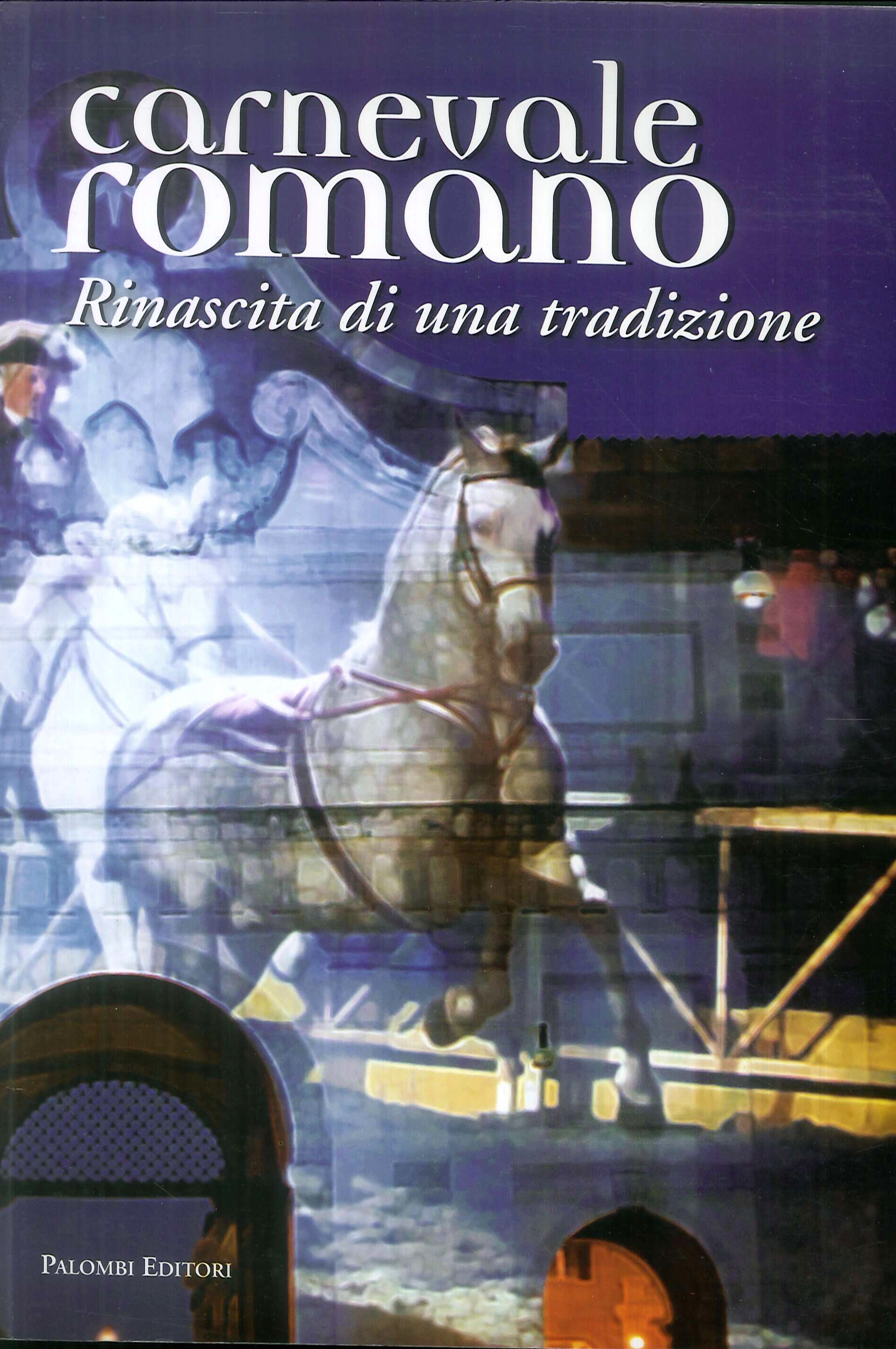 Carnevale romano. Rinascita di una tradizione