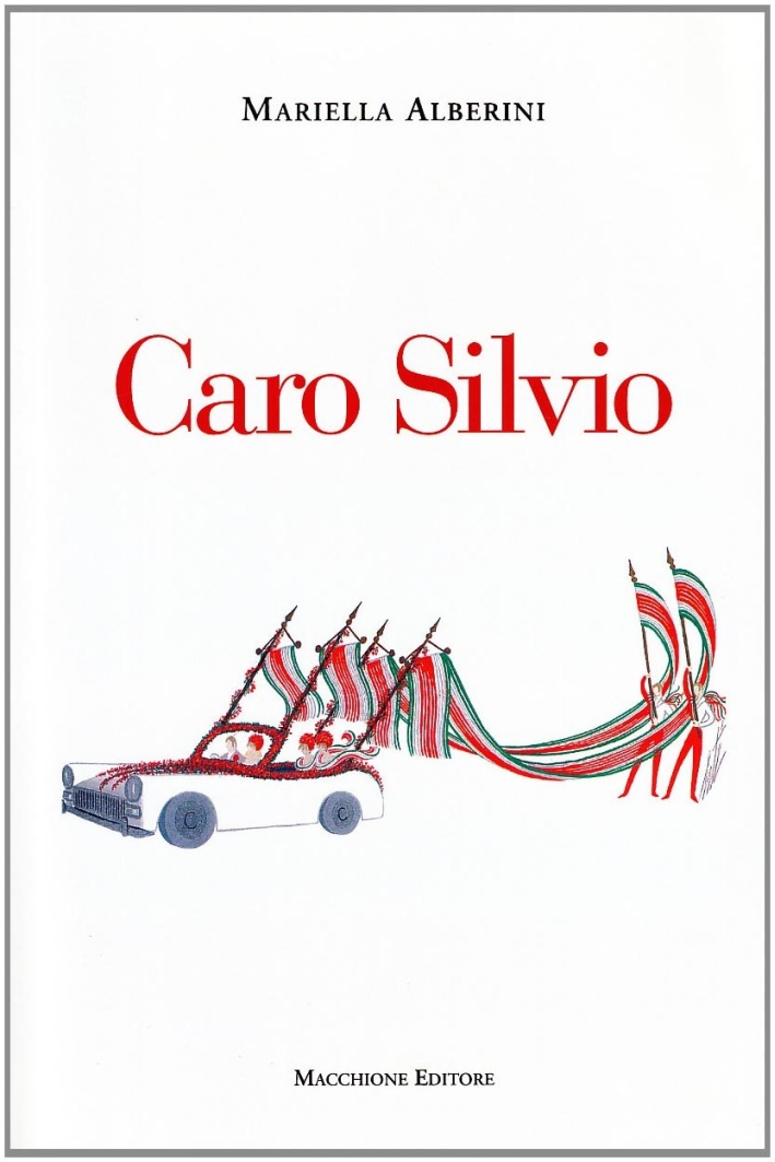 Caro Silvio, Varese, Macchione Editore, 2009