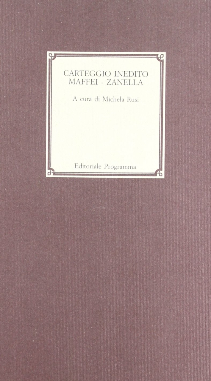 Carteggio inedito Maffei-Zanella, Treviso, Editoriale Programma, 1990