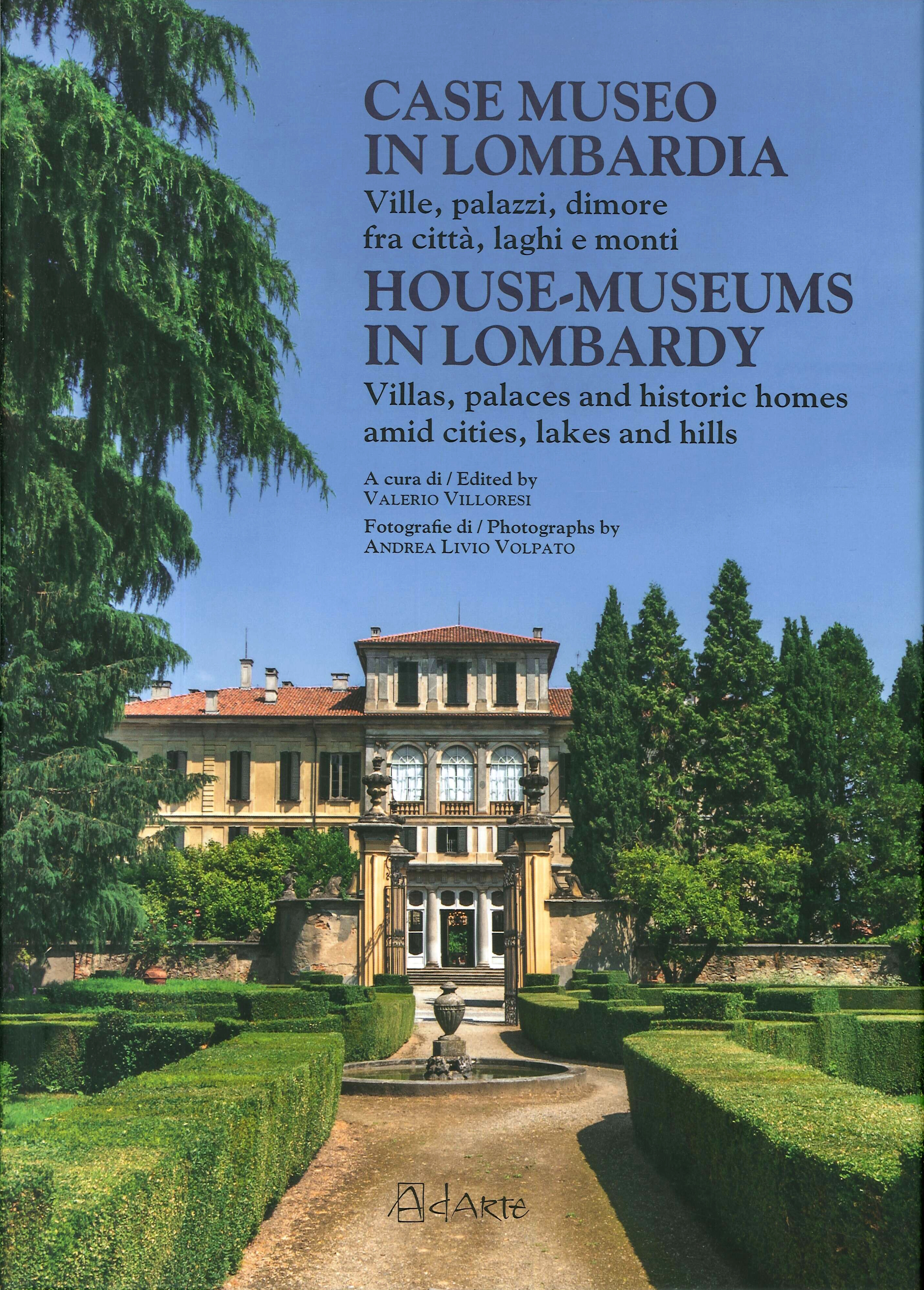 Case Museo in Lombardia. Ville, Palazzi, Dimore fra Città, Laghi …