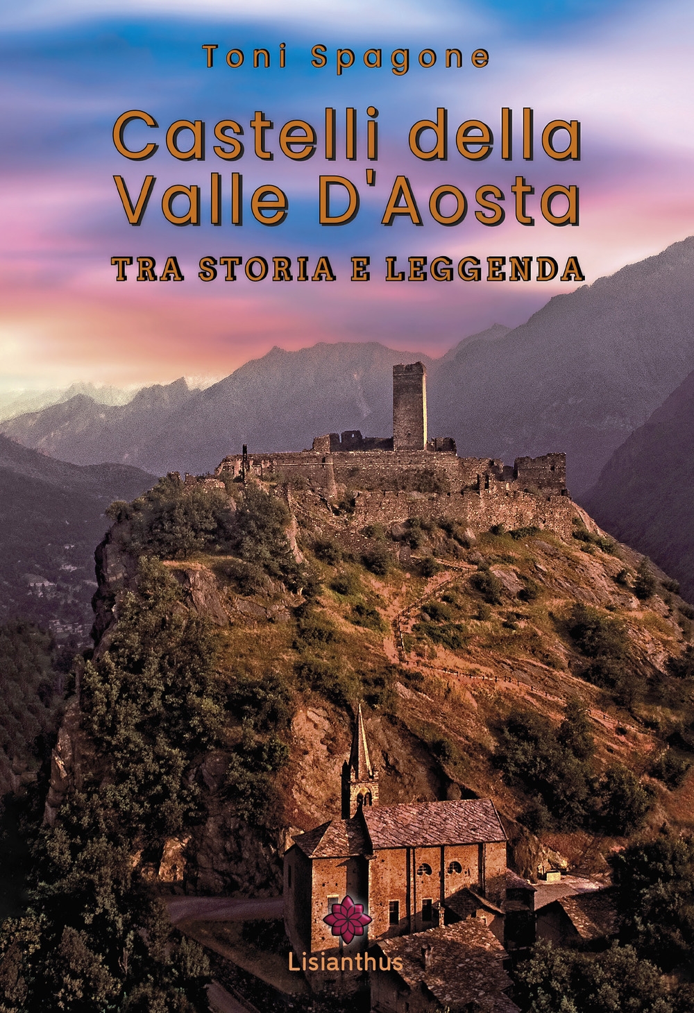 Castelli della Valle D'Aosta. Tra storia e leggenda