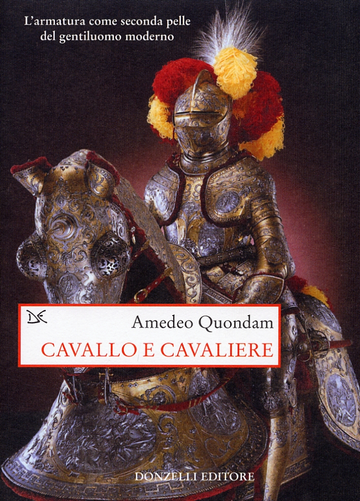 Cavallo e cavaliere. L'armatura come seconda pelle del gentiluomo moderno, …