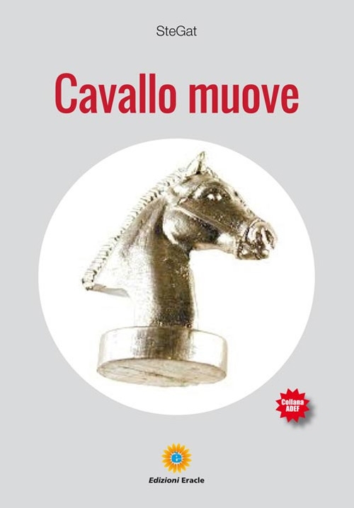 Cavallo muove, Napoli, Edizioni Eracle, 2019