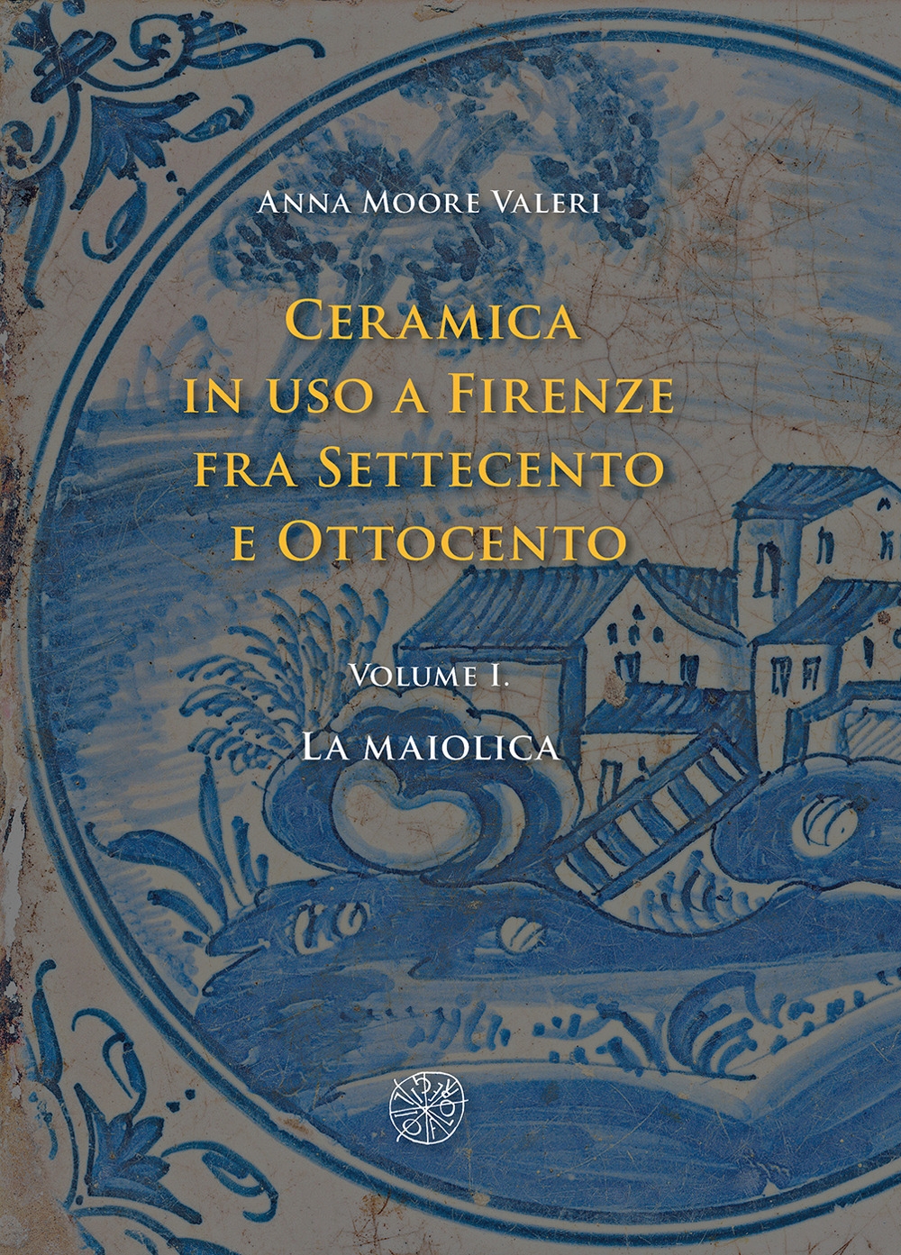 Ceramica in uso a Firenze fra Settecento e Ottocento. Vol. …