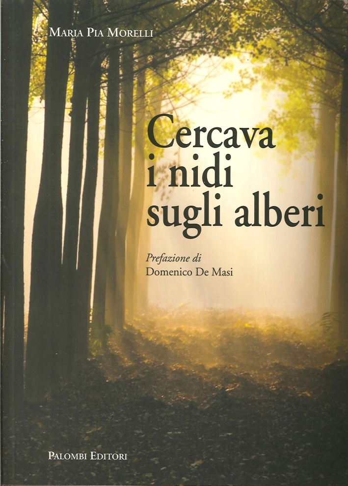 Cercava i nidi sugli alberi, Roma, Palombi Editori, 2014