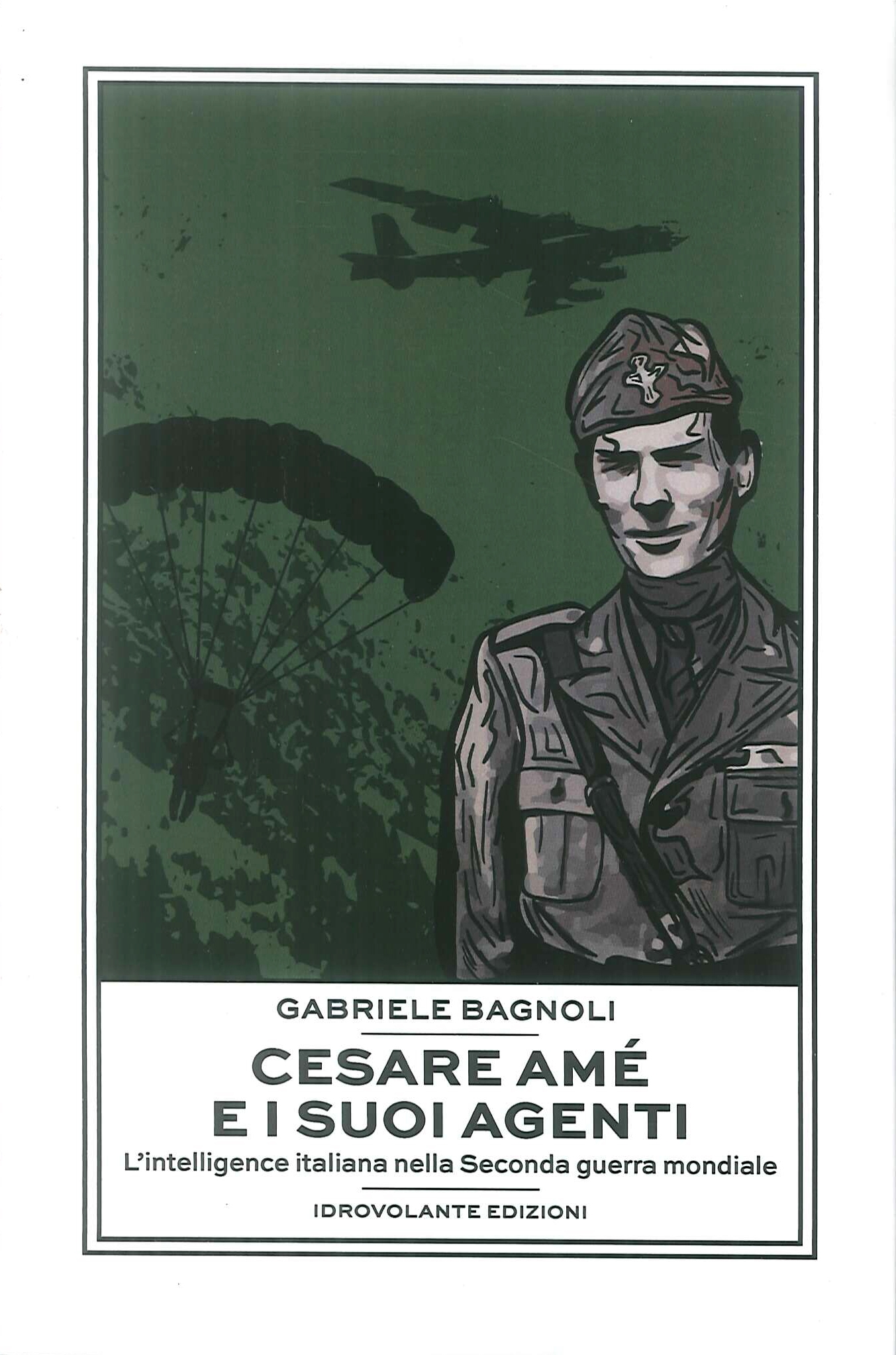Cesare Amé e i suoi agenti. L'intelligence italiana nella Seconda …