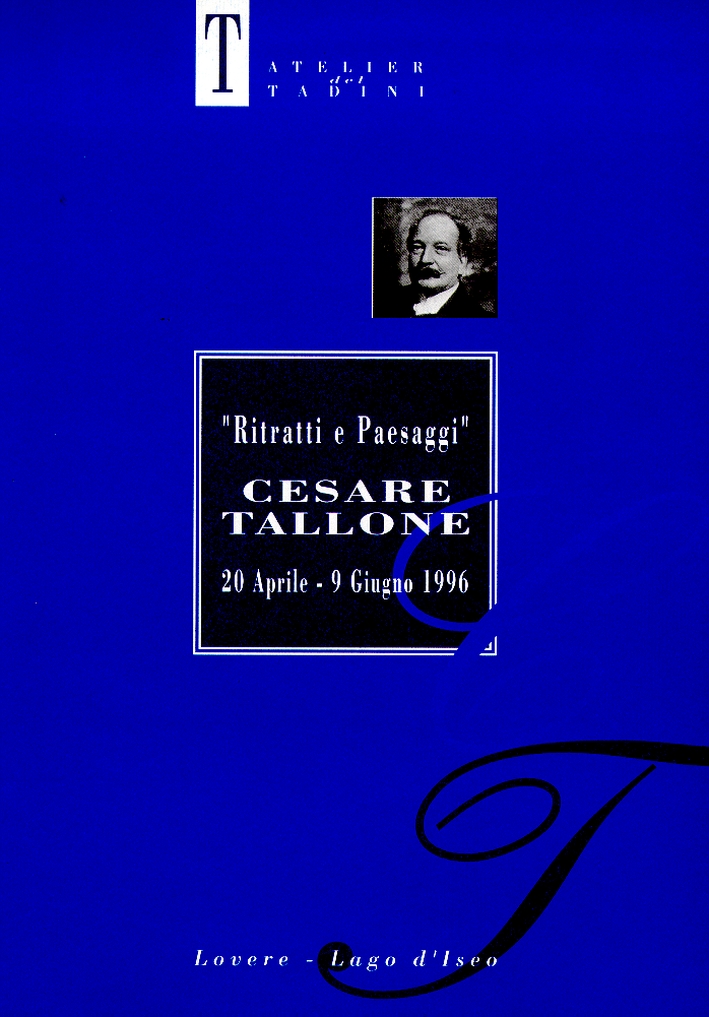 Cesare Tallone. Ritratti e Paesaggi, Lovere, Accademia Tadini, 1996