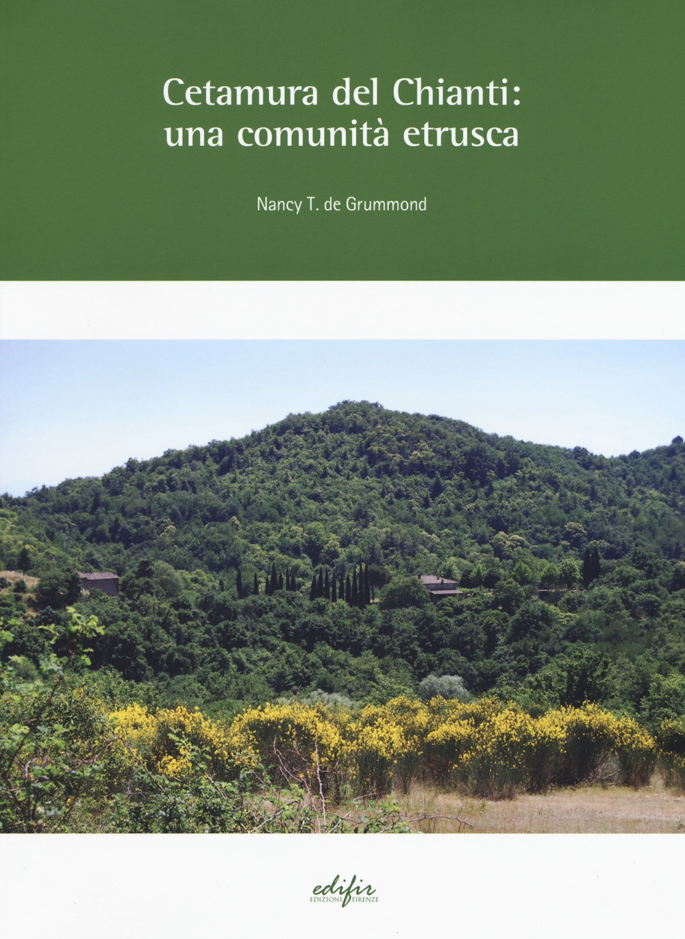 Cetamura del Chianti: una comunità etrusca, Firenze, Edifir, 2017