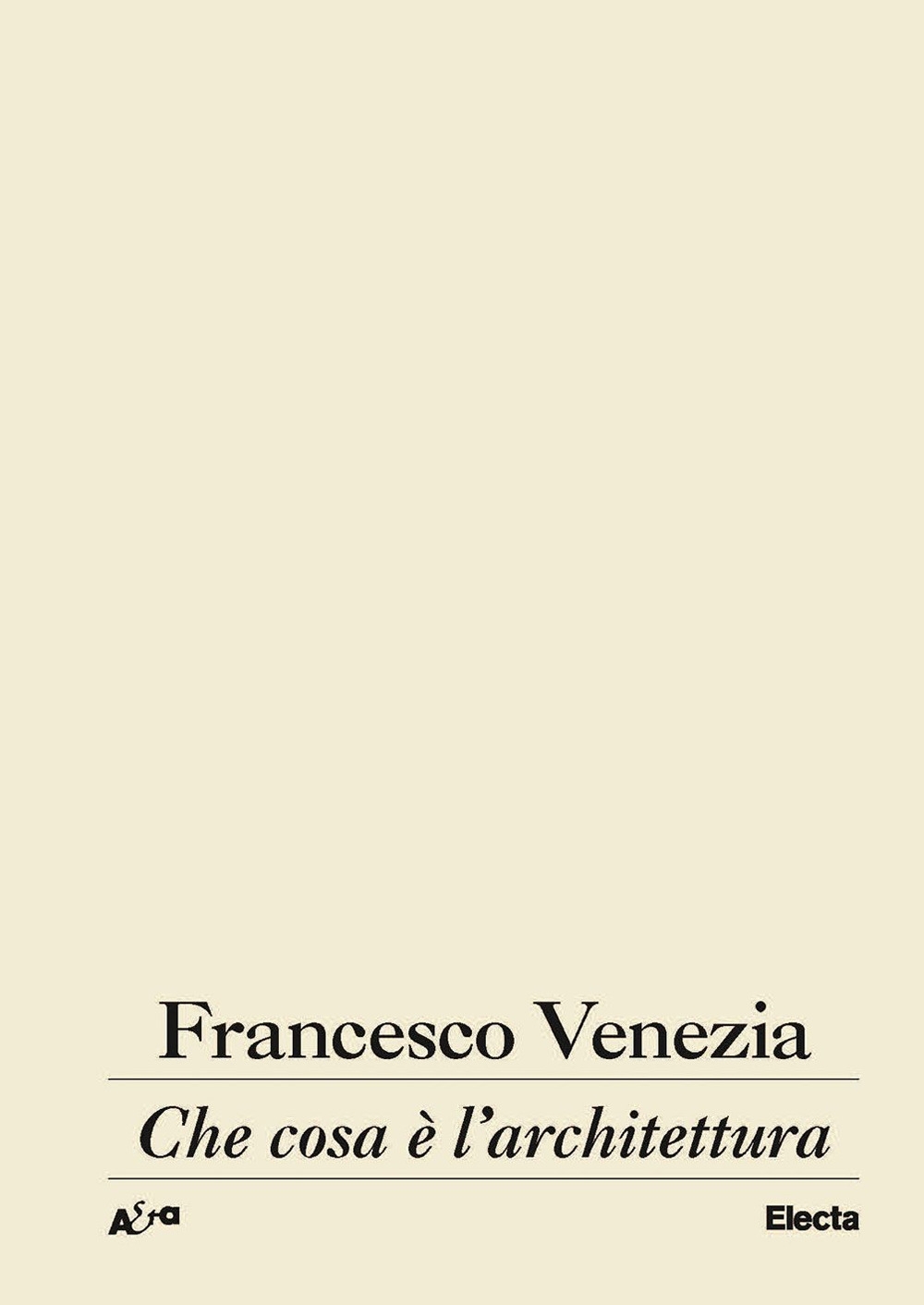 Che cosa è l'architettura. Lezioni, conferenze e un intervento, Milano, …