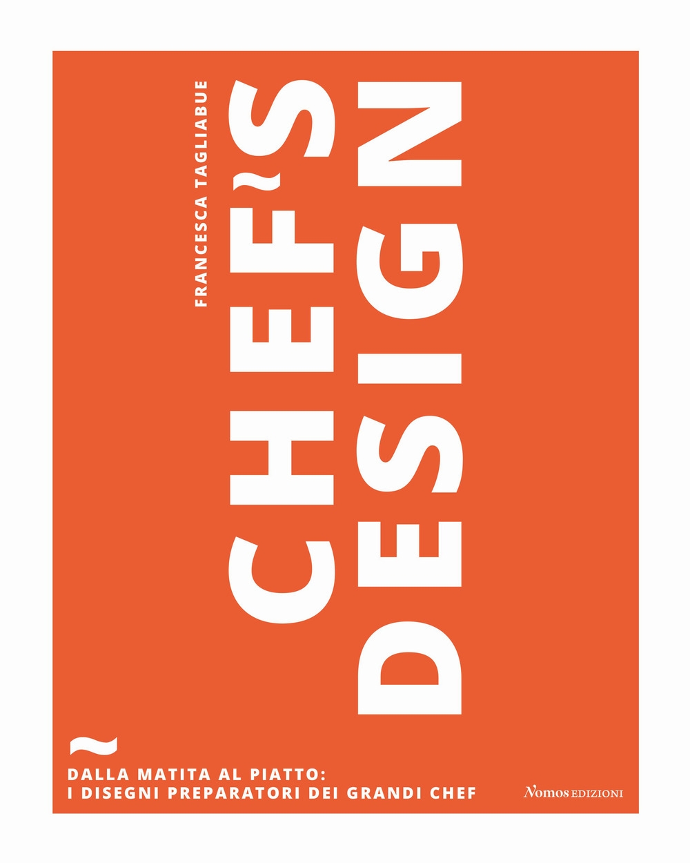Chef's design. Dalla matita al piatto: I disegni preparatori dei …