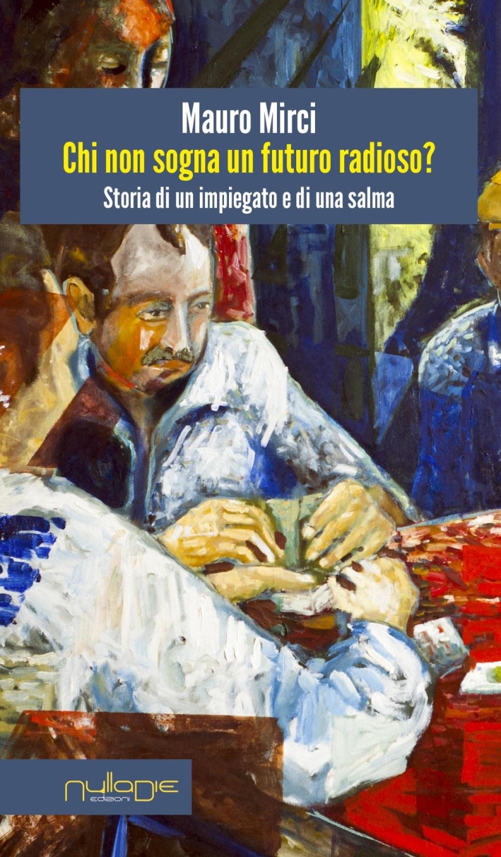 Chi non sogna un futuro radioso? Storia di un impiegato …