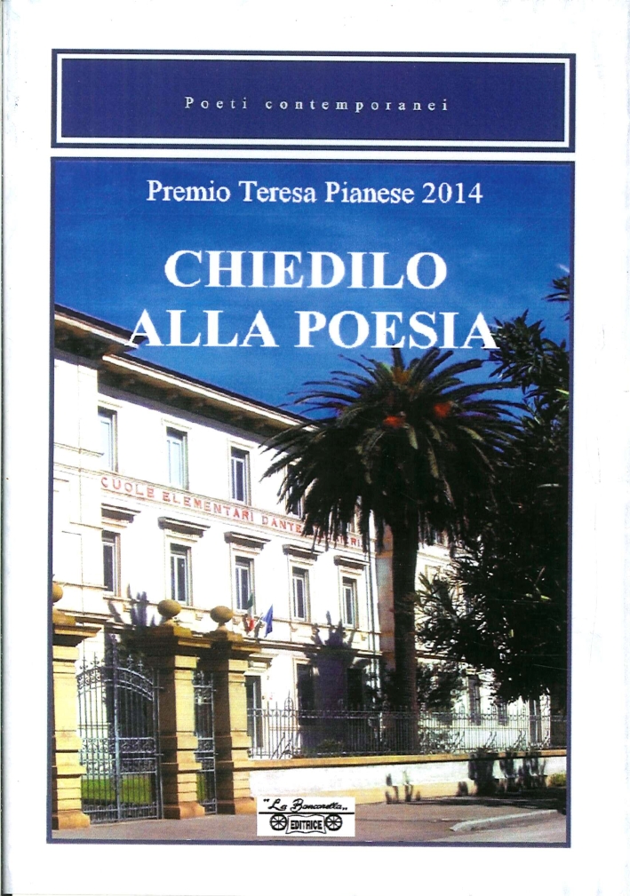 Chiedilo alla poesia. Premio Teresa Pianese 2014, Piombino, La Bancarella …