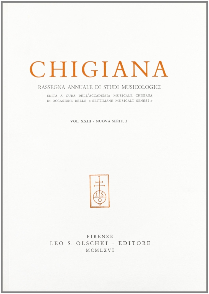 Chigiana. Rassegna annuale di studi musicologici. Vol. XXIII, Firenze, Casa …