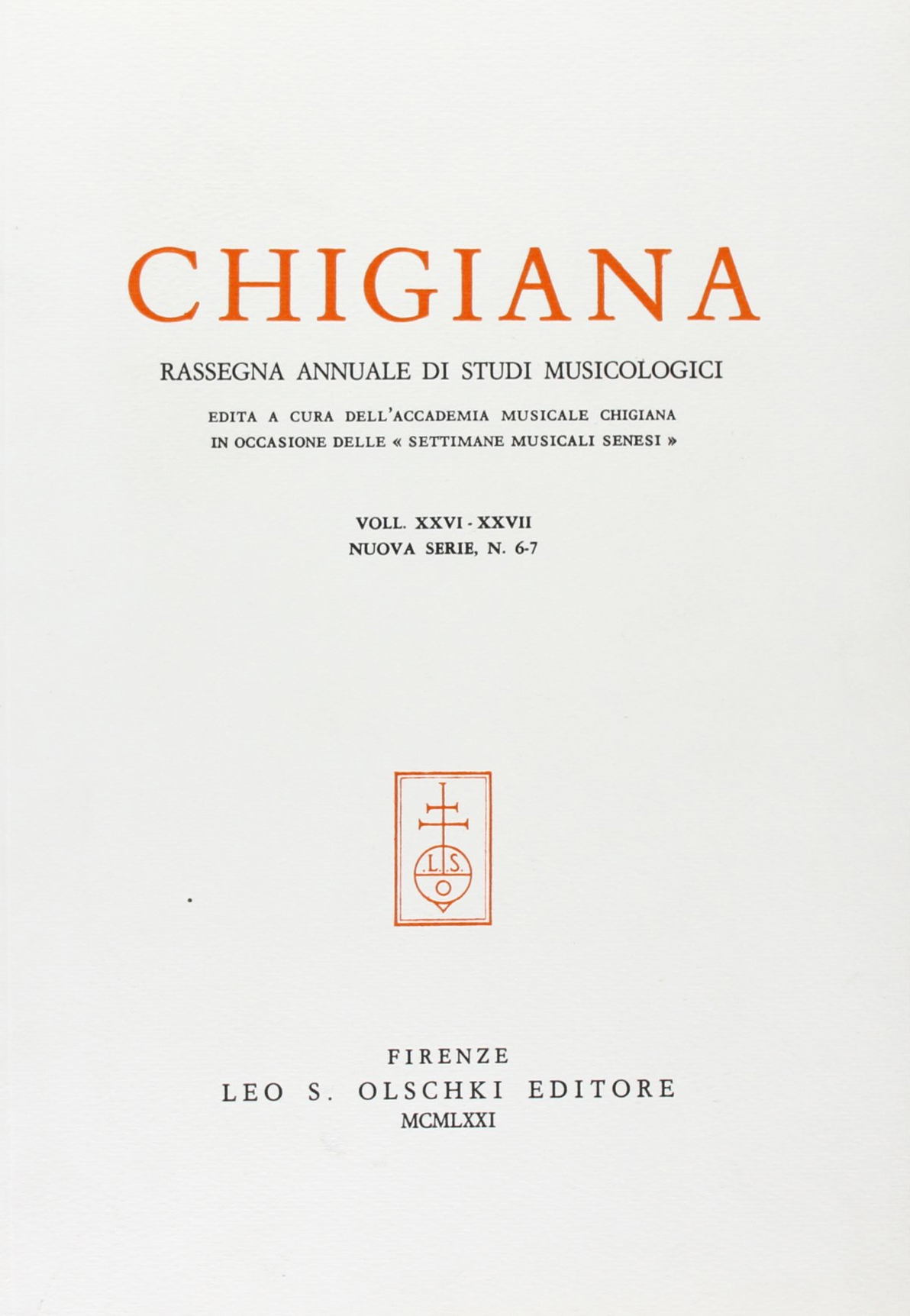 Chigiana. Rassegna annuale di studi musicologici. Vol. XXVI-XXVII, Firenze, Casa …