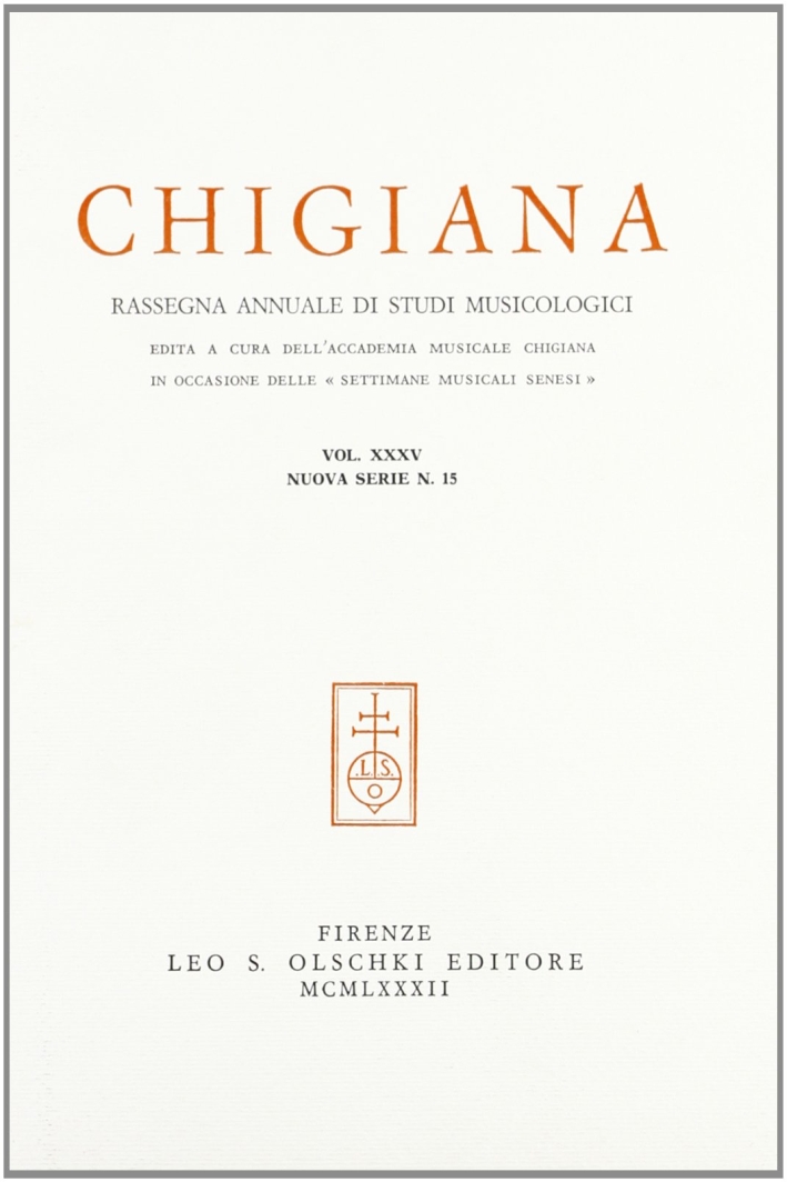 Chigiana. Rassegna annuale di studi musicologici. Vol. XXXV, Firenze, Casa …