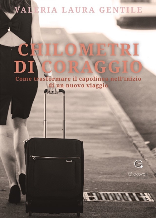 Chilometri di coraggio. Come trasformare il capolinea nell'inizio di un …
