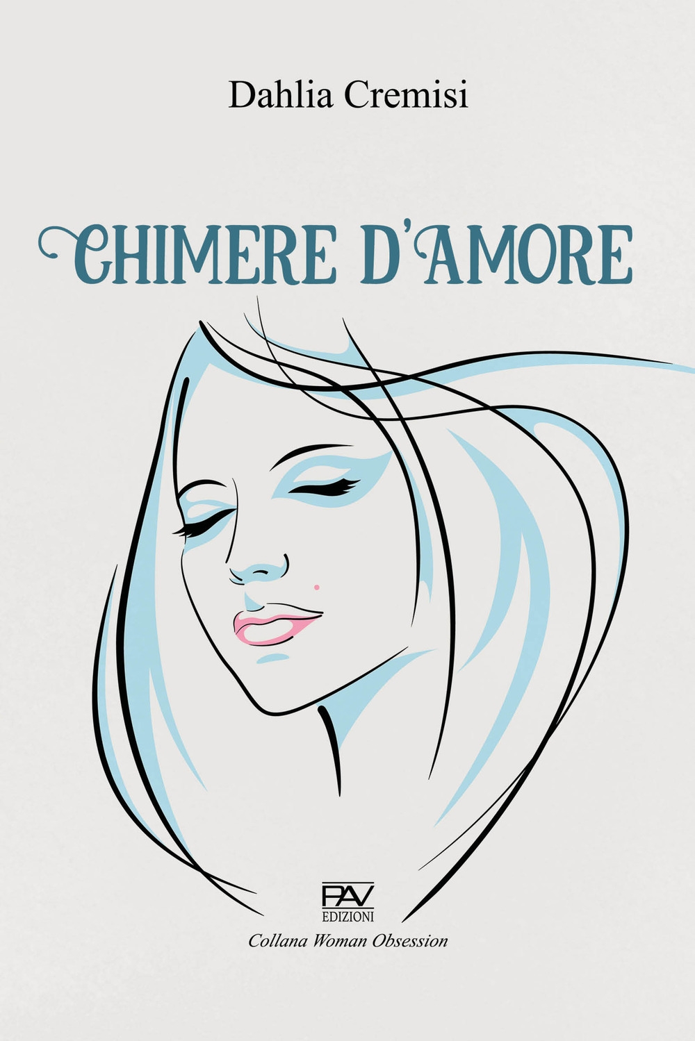 Chimere d'amore, Pomezia, Pav Edizioni, 2021