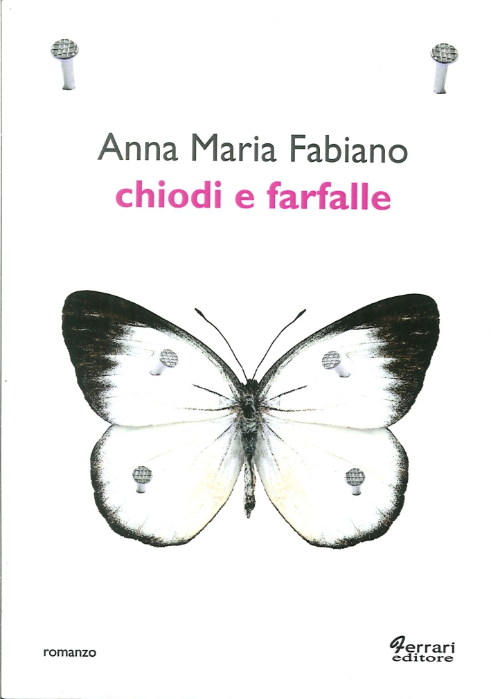 Chiodi e farfalle, Rossano, Ferrari Editore, 2014