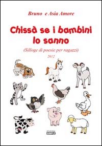 Chissà se i Bambini lo Sanno (Silloge di Poesie per …