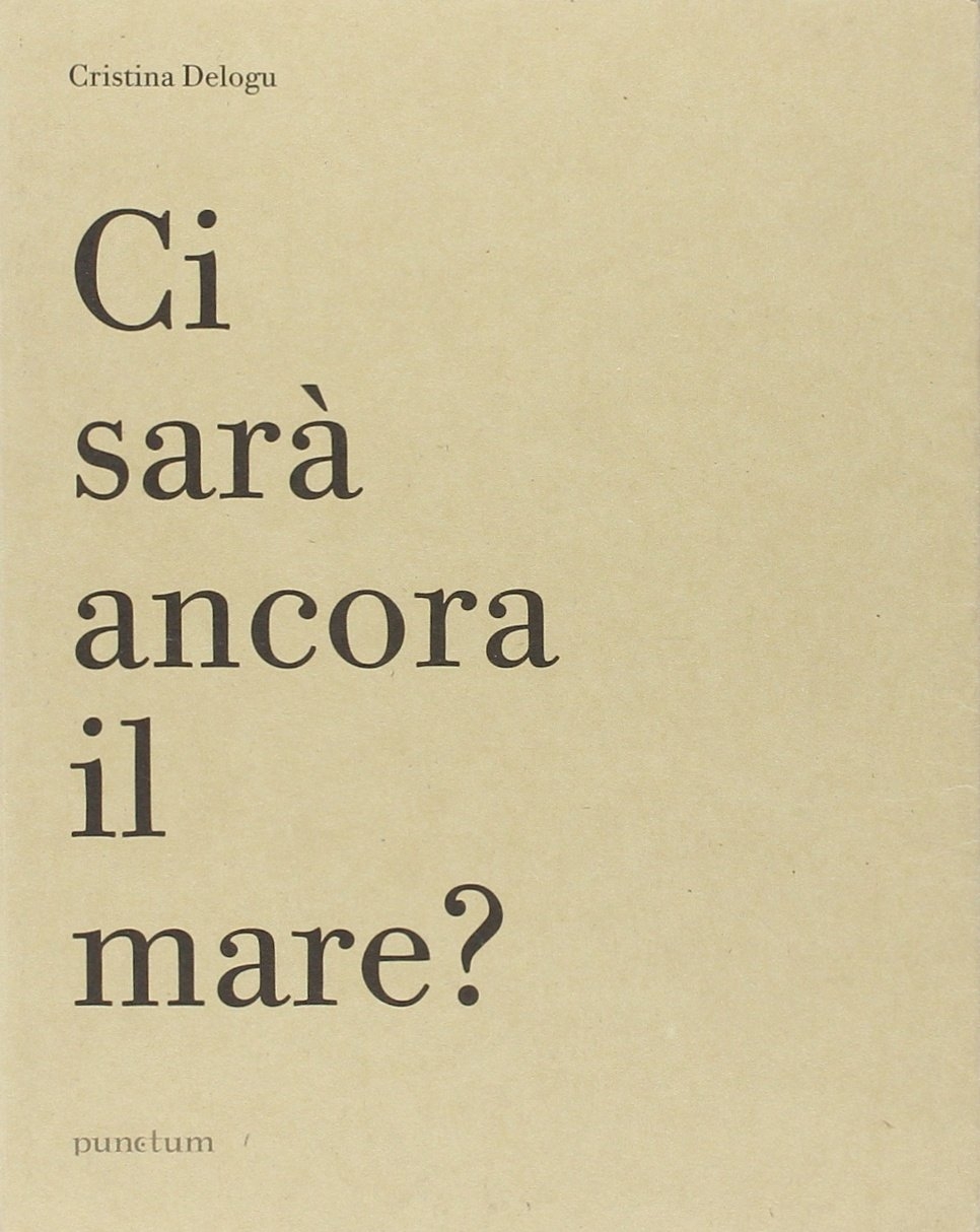 Ci sarà ancora il mare?, Roma, Punctum, 2008