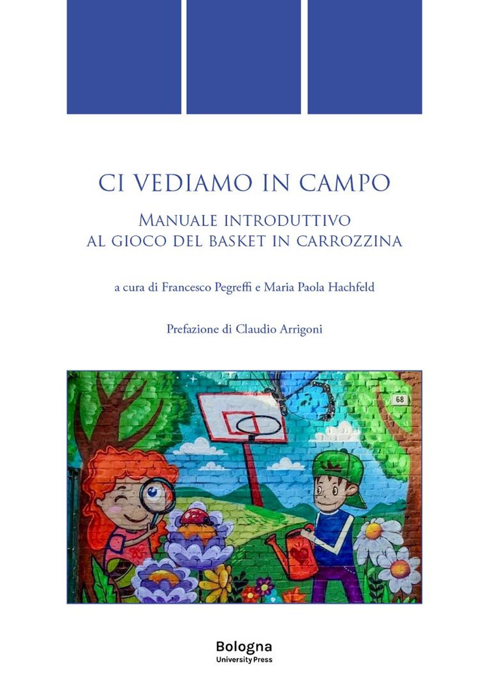 Ci vediamo in campo. Manuale introduttivo al gioco del basket …