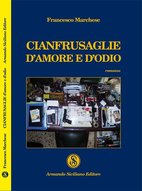 Cianfrusaglie d'amore e d'odio, Messina, Armando Siciliano Editore, 2013
