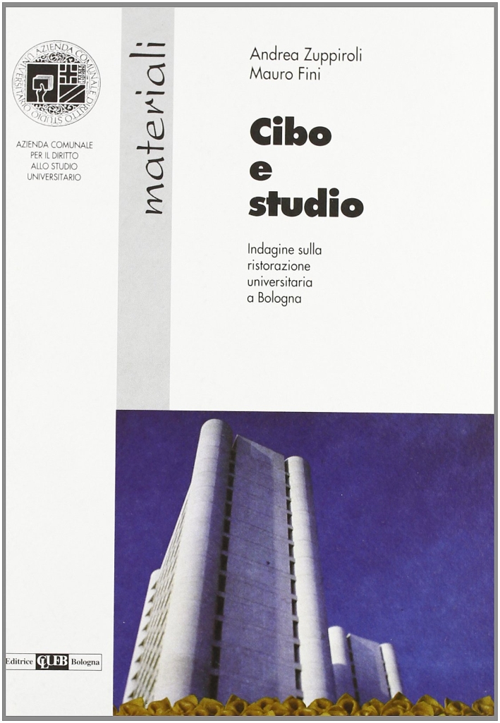 Cibo e studio. Indagine sulla ristorazione universitaria a Bologna, Bologna, …