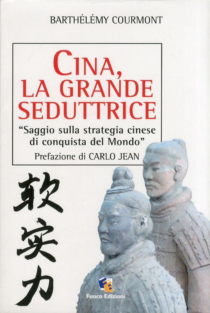 Cina, la Grande Seduttrice. Saggio sulla Strategia Cinese di Conquista …