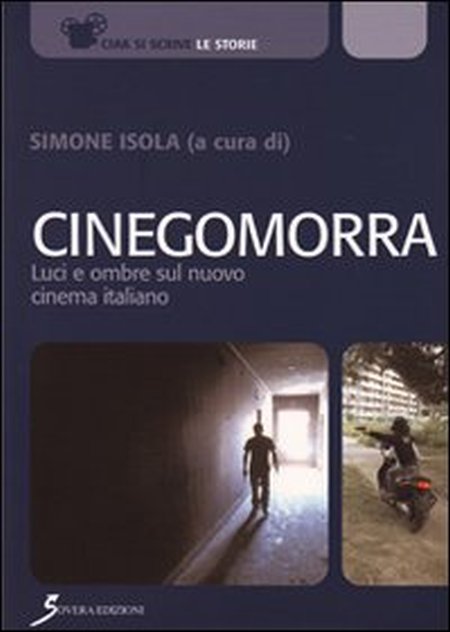 Cinegomorra. Luci e ombre sul nuovo cinema italiano, Roma, Sovera …