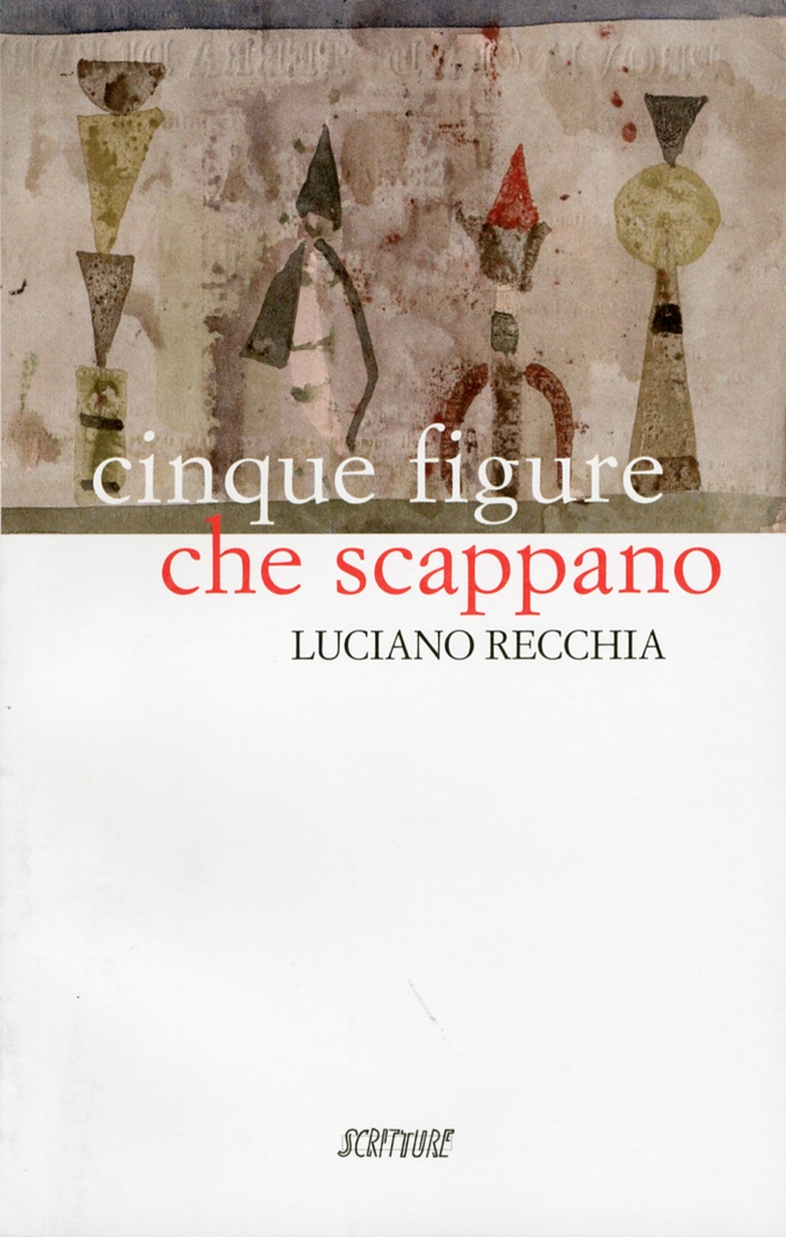 Cinque figure che scappano, Piacenza, Edizioni Scritture, 2013