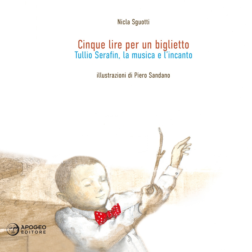 Cinque lire per un biglietto. Tullio Serafin, la musica e …