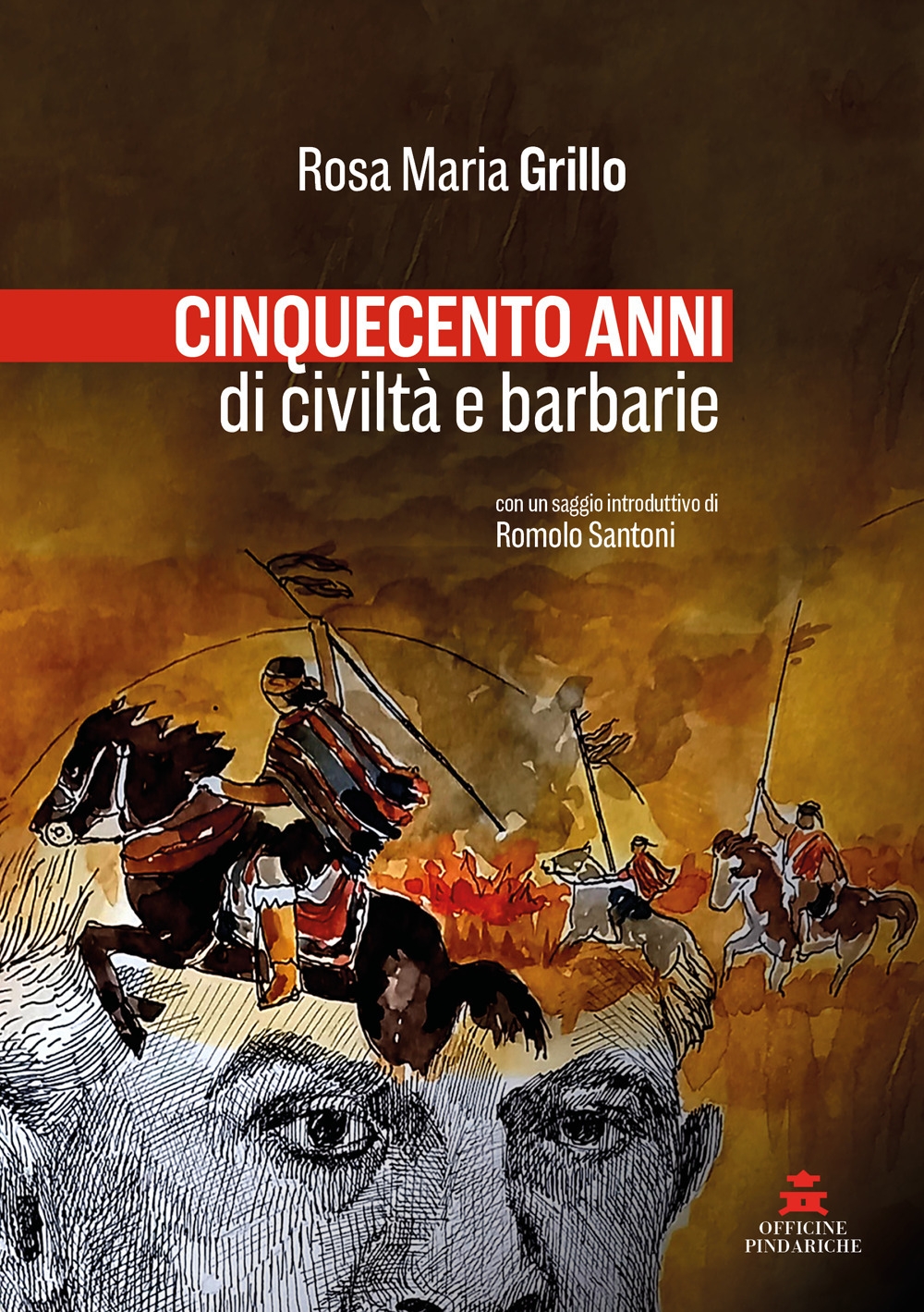 Cinquecento anni di civiltà e barbarie. Nuova ediz