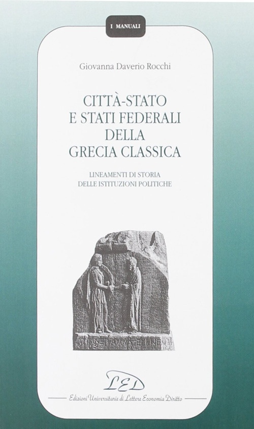 Città-Stato e Stati federali della Grecia classica. Lineamenti di storia …