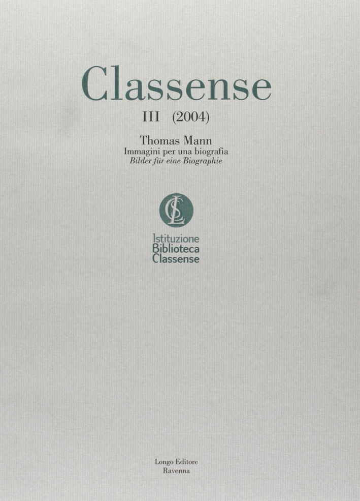 Classense 3. Thomas Mann. Immagini di una biografia-Bilder für eine …