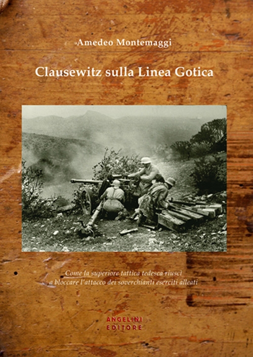 Clausewitz sulla Linea Gotica. Come la Superiore Tattica Tedesca Riuscì …