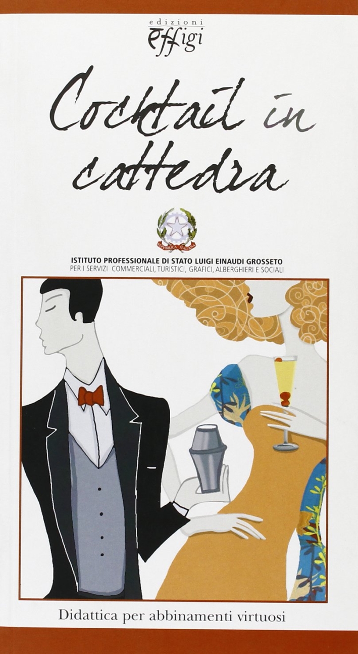 Cocktail in cattedra. Didattica per abbinamenti virtuosi, Arcidosso, C&P Adver …