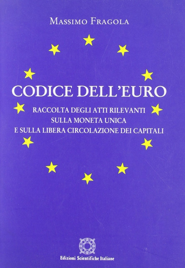 Codice dell'euro. Raccolta degli atti rilevanti sulla moneta unica e …