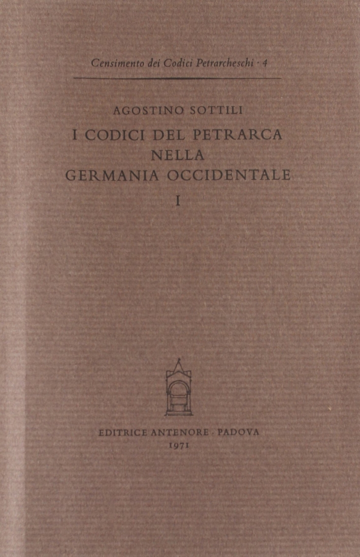 Codici del Petrarca nelle biblioteche della Germania occidentale. Vol. 1