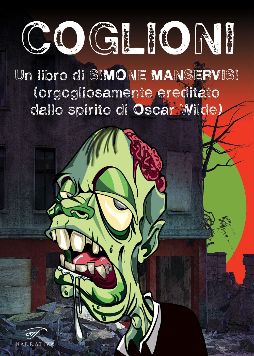 Coglioni. Un libro di Simone Manservisi (orgogliosamente ereditato dallo spirito …