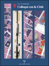 Colloqui con la Città. Temi urbanistici per Firenze